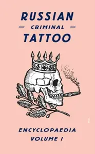 Russian Criminal Tattoo Encyclopaedia Volume I - FUEL