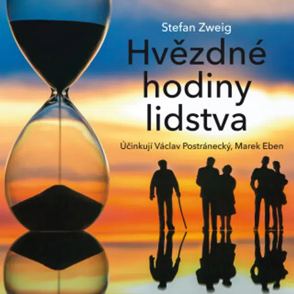 Hvězdné hodiny lidstva - Stefan Zweig, Marek Eben, Václav Postránecký - audiokniha