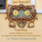 Figurky aneb Idylické úryvky ze zápisek advokátního koncipienta - Jan Neruda, Václav Postránecký - audiokniha