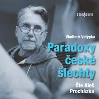 Paradoxy české šlechty - Vladimír Votýpka, Aleš Procházka - audiokniha