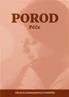 Porod. Péče - Alena Lochmannová