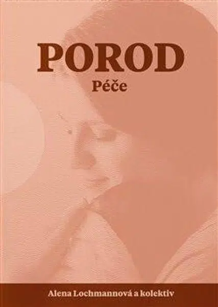 Porod. Péče - Alena Lochmannová