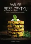 Vaříme beze zbytku - Kateřina Bičíková - e-kniha