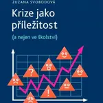Krize jako příležitost - Irena Trojanová, Zuzana Svobodová