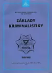 Základy kriminalistiky - 2. vydání - Protivinský Miroslav prof. JUDr., Klvaňa Karel JUDr.