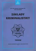 Základy kriminalistiky - 2. vydání - Protivinský Miroslav prof. JUDr., Klvaňa Karel JUDr.