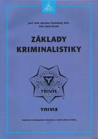 Základy kriminalistiky - 2. vydání - Protivinský Miroslav prof. JUDr., Klvaňa Karel JUDr.
