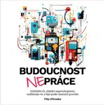 Budoucnost nepráce - Filip Dřímalka - audiokniha