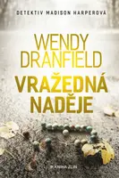 Vražedná naděje - Wendy Dranfield - e-kniha