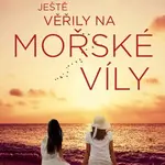 Když jsme ještě věřily na mořské víly - Barbara O’Nealová - e-kniha