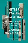 Hitler, Stalin, Mum and Dad - Daniel Finkelstein