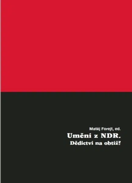 Umění z NDR. Dědictví na obtíž? - Matěj Forejt - e-kniha