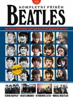 Beatles - kompletní příběh - Neil Crossley, Ian Fortnam, Joel McIver a Henry Yates