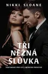 Tři něžná slůvka - Nikki Sloane - e-kniha