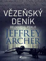 Vězeňský deník I – Belmarsh: Peklo - Jeffrey Archer - e-kniha