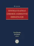Estetická plastická chirurgie a korektivní dermatologie - Staněk Jan, Brychta Pavel