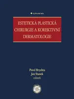 Estetická plastická chirurgie a korektivní dermatologie - Staněk Jan, Brychta Pavel