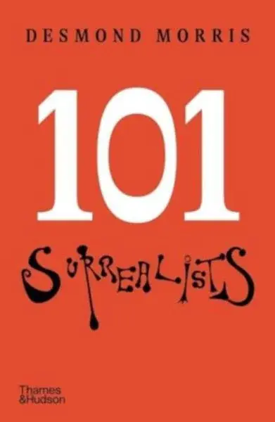 101 Surrealists - Desmond Morris