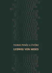 Teorie peněz a úvěru - Ludwig von Mises