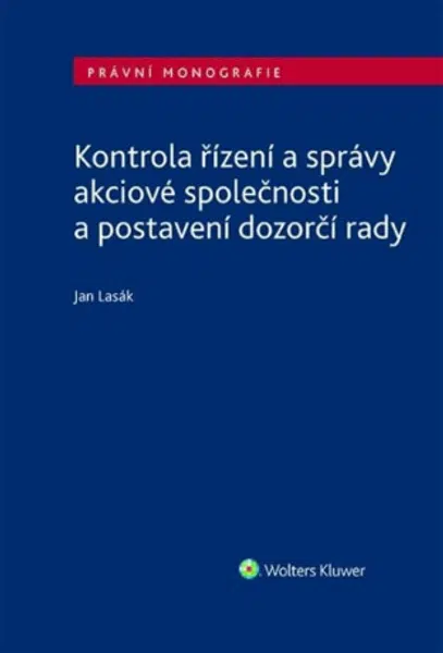 Kontrola řízení a správy akciové společnosti a postavení dozorčí rady - Jan Lasák
