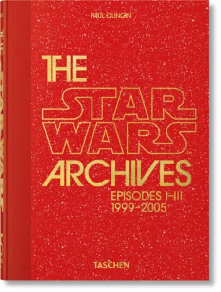 The Star Wars Archives. 1999–2005. 45th Ed. - Paul Duncan