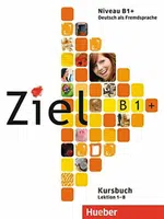 Ziel B1+ Kursbuch: lektion 1-8 - Sandra Evans, Rosa-Maria Dallapiazza, Anja Schümann, Roland Fischer, Maresa Winkler