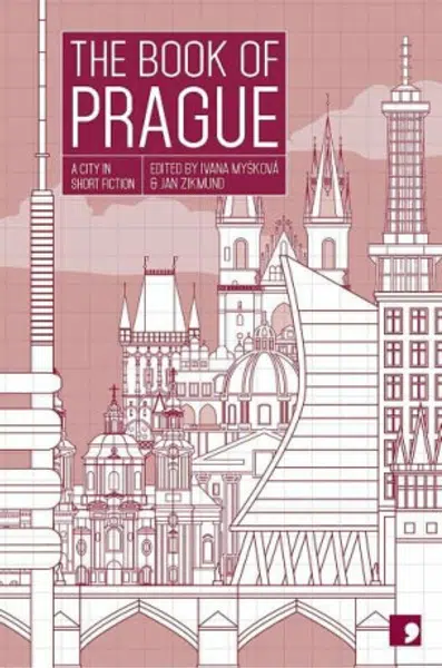 Book Of Prague (A City in Short Fiction) Anthology - Ivana Myšková, Jan Zikmund