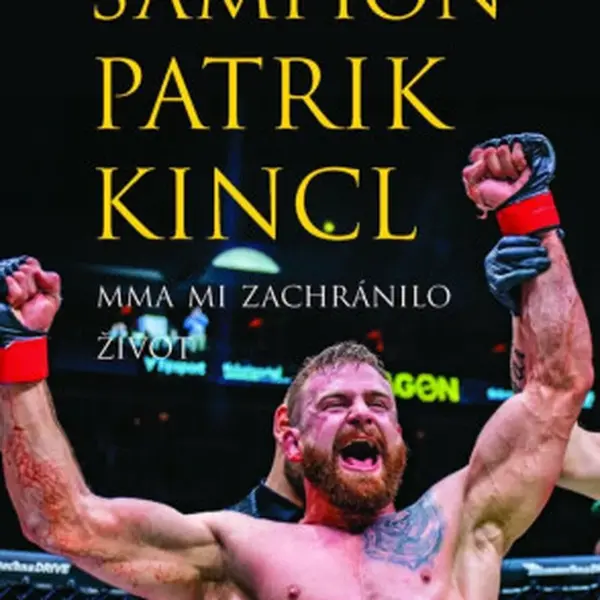 Šampion Patrik Kincl - MMA mi zachránilo život - Libor Kalous, Patrik Kincl