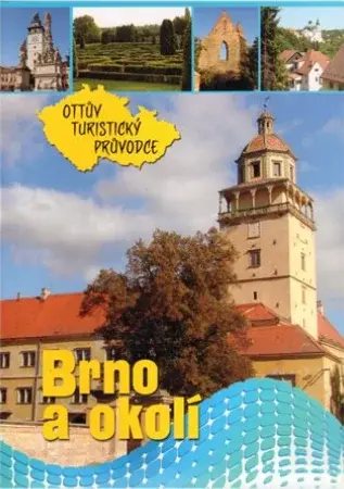 Brno a okolí Ottův turistický průvodce - Ivo Paulík, Anna Víšková