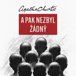 A pak nezbyl žádný - Agatha Christie - audiokniha