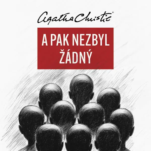 A pak nezbyl žádný - Agatha Christie - audiokniha