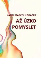 Až úzko pomyslet - Kamil Marcel Hodáček - e-kniha