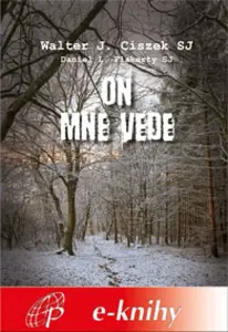 On mne vede - Walter J. Ciszek SJ