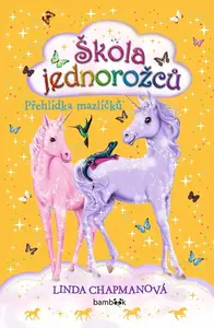 Škola jednorožců 5: Přehlídka mazlíčků - Linda Chapmanová, Ann Kronheimerová
