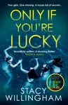 Only If Youâ€™re Lucky - Stacy Willingham