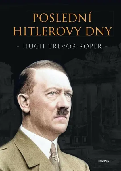 Poslední Hitlerovy dny - H. R. Trevor-Roper