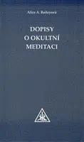 Dopisy o okultní meditaci - Alice A. Baileyová