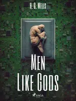 Men Like Gods - Herbert George Wells