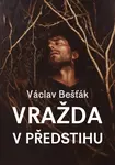 Vražda v předstihu - Václav Bešťák