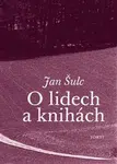 O lidech a knihách - Jan Šulc