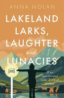 Lakeland Larks, Laughter and Lunacies - Anna Nolan