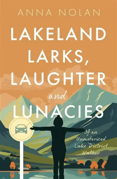 Lakeland Larks, Laughter and Lunacies - Anna Nolan