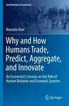 Why and How Humans Trade, Predict, Aggregate, and Innovate - Maurizio Bovi