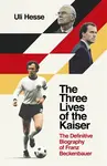 The Three Lives of the Kaiser - Uli Hesse