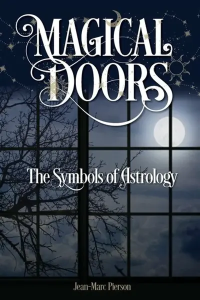 Magical Doors: The Symbols of Astrology - Jean-Marc Pierson