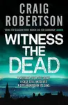 Witness the Dead - Craig Robertson