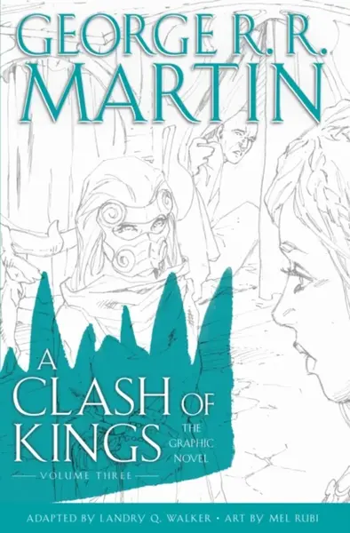 A Clash of Kings: Graphic Novel, Volume Three - Martin George R.R.