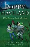 Poppy Haviland and the Secret of the Lively Widow - Annabel Lively Barra, Michael Barra