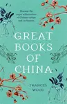 Great Books of China - Frances Wood