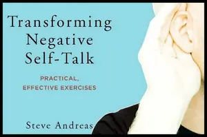 Transforming Negative Self-Talk - Steve Andreas